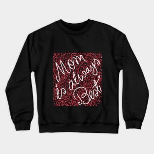 Mom is always Best Crewneck Sweatshirt